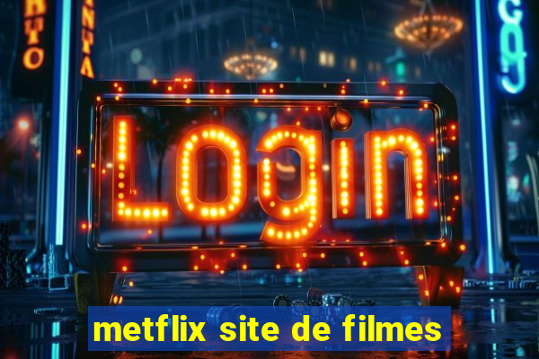 metflix site de filmes